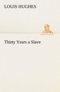 Thirty Years a Slave - Hughes, Louis
