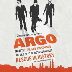 Argo: How the CIA and Hollywood Pulled Off the Most Audacious Rescue in History - Mendez, Antonio J.; Baglio, Matt