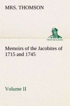 Memoirs of the Jacobites of 1715 and 1745 Volume II. - Thomson, Mrs.