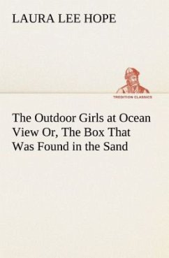 The Outdoor Girls at Ocean View Or, The Box That Was Found in the Sand - Hope, Laura Lee
