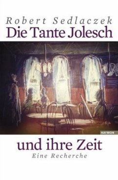 Die Tante Jolesch und ihre Zeit - Sedlaczek, Robert