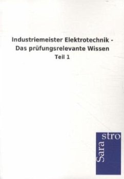 Industriemeister Elektrotechnik - Das prüfungsrelevante Wissen - Sarastro Gmbh