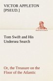 Tom Swift and His Undersea Search, or, the Treasure on the Floor of the Atlantic