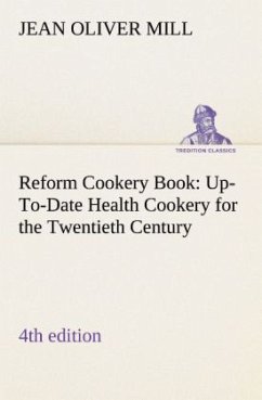 Reform Cookery Book (4th edition) Up-To-Date Health Cookery for the Twentieth Century. - Mill, Jean O.