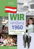 Wir vom Jahrgang 1960 - Kindheit und Jugend in Österreich