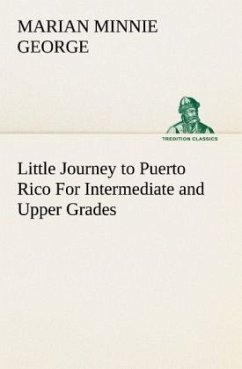 Little Journey to Puerto Rico For Intermediate and Upper Grades - George, Marian Minnie