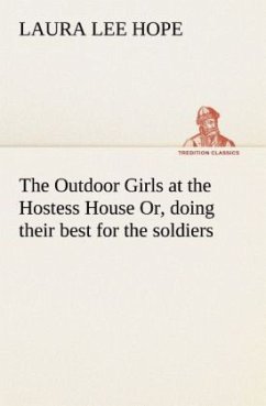 The Outdoor Girls at the Hostess House Or, doing their best for the soldiers - Hope, Laura Lee