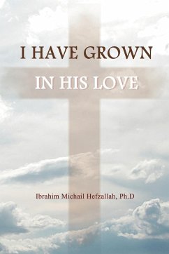 I Have Grown in His Love - Hefzallah, Ibrahim Michail