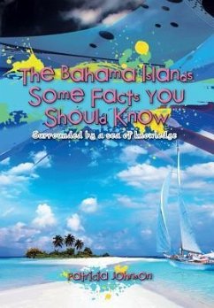 The Bahama Islands Some Facts You Should Know - Johnson, Patricia