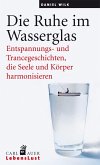 Die Ruhe im Wasserglas