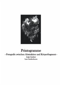 Printogramme - Fotografie zwischen Abstraktion und Körperfragment - Lindner, Antje