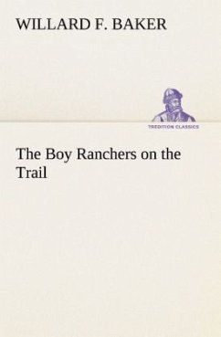 The Boy Ranchers on the Trail - Baker, Willard F.