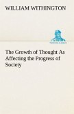 The Growth of Thought As Affecting the Progress of Society