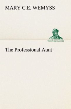 The Professional Aunt - Wemyss, Mary C.E.