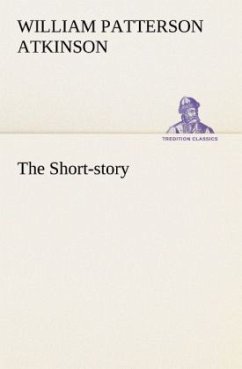 The Short-story - Atkinson, William P.