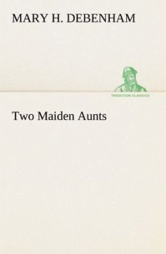 Two Maiden Aunts - Debenham, Mary H.