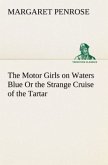 The Motor Girls on Waters Blue Or the Strange Cruise of the Tartar