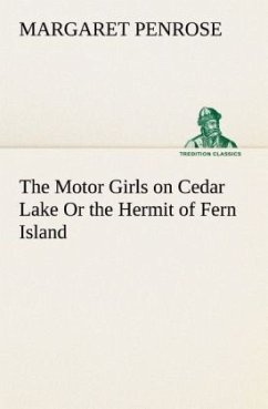 The Motor Girls on Cedar Lake Or the Hermit of Fern Island - Penrose, Margaret