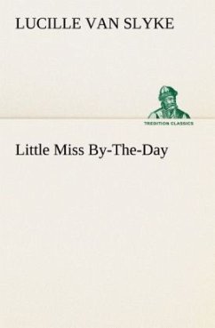 Little Miss By-The-Day - Van Slyke, Lucille Little Miss By-The-Day - Van Slyke, Lucille