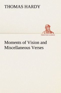 Moments of Vision and Miscellaneous Verses - Hardy, Thomas