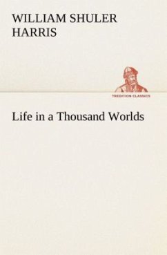 Life in a Thousand Worlds - Harris, William Shuler