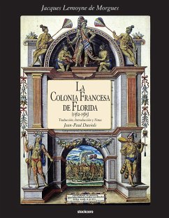 La Colonia Francesa de Florida (1562-1565) - Lemoyne De Morgues, Jacques