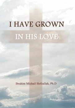 I Have Grown in His Love - Hefzallah, Ibrahim Michail