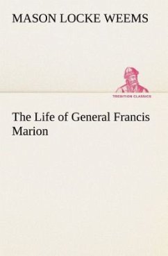 The Life of General Francis Marion - Weems, Mason Locke