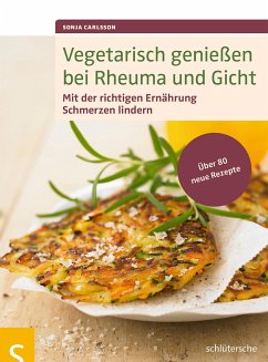 Vegetarisch genießen bei Rheuma und Gicht - Carlsson, Sonja