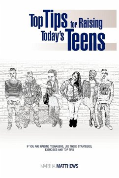 Top Tips for Raising Today's Teens - Matthews, Martha