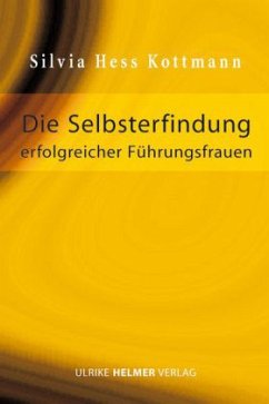 Die Selbsterfindung erfolgreicher Führungsfrauen - Hess Kottmann, Silvia