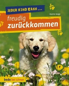 Jeder Hund kann freudig zurückkommen - Voigt, Dr. Katrin