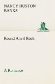 Round Anvil Rock A Romance