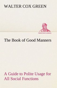Cover The Book of Good Manners; a Guide to Polite Usage for All Social Functions