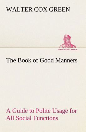 The Book of Good Manners; a Guide to Polite Usage for All Social Functions