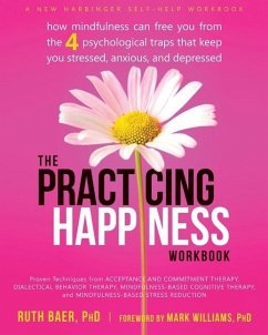 The Practicing Happiness Workbook - Baer, Ruth