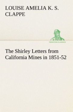 The Shirley Letters from California Mines in 1851-52 - Clappe, Louise Amelia Knapp Smith