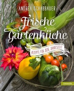 Frische Gartenküche - Schabbauer, Andrea