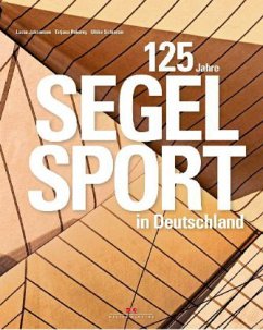 125 Jahre Segelsport in Deutschland - Pokorny, Tatjana;Schreiber, Ulrike;Johannsen, Lasse