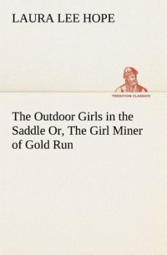 The Outdoor Girls in the Saddle Or, The Girl Miner of Gold Run - Hope, Laura Lee