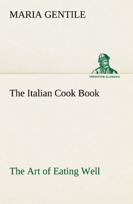 The Italian Cook Book The Art of Eating Well The Italian Cook Book The Art of Eating Well