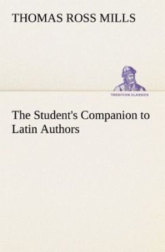 The Student's Companion to Latin Authors - Mills, Thomas Ross