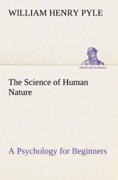 The Science of Human Nature A Psychology for Beginners - Pyle, William Henry