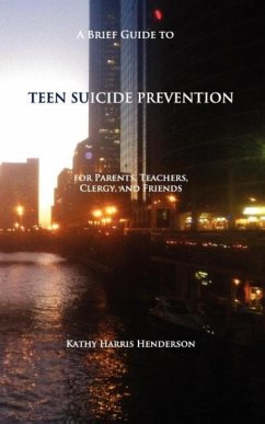 A Brief Guide to Teen Suicide Prevention: For Parents, Teachers, Clergy, and Friends - Henderson, Kathy Harris