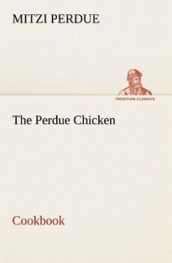 The Perdue Chicken Cookbook - Perdue, Mitzi