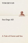 Sea-Dogs All! A Tale of Forest and Sea