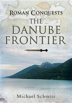 Roman Conquests: The Danube Frontier - Schmitz, Michael