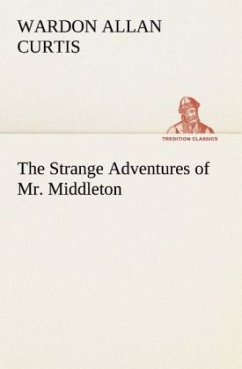 The Strange Adventures of Mr. Middleton - Curtis, Wardon Allan