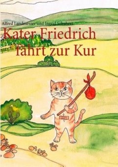 Kater Friedrich fährt zur Kur - Landmesser, Alfred;Schubert, Ingrid