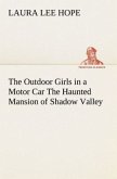 The Outdoor Girls in a Motor Car The Haunted Mansion of Shadow Valley